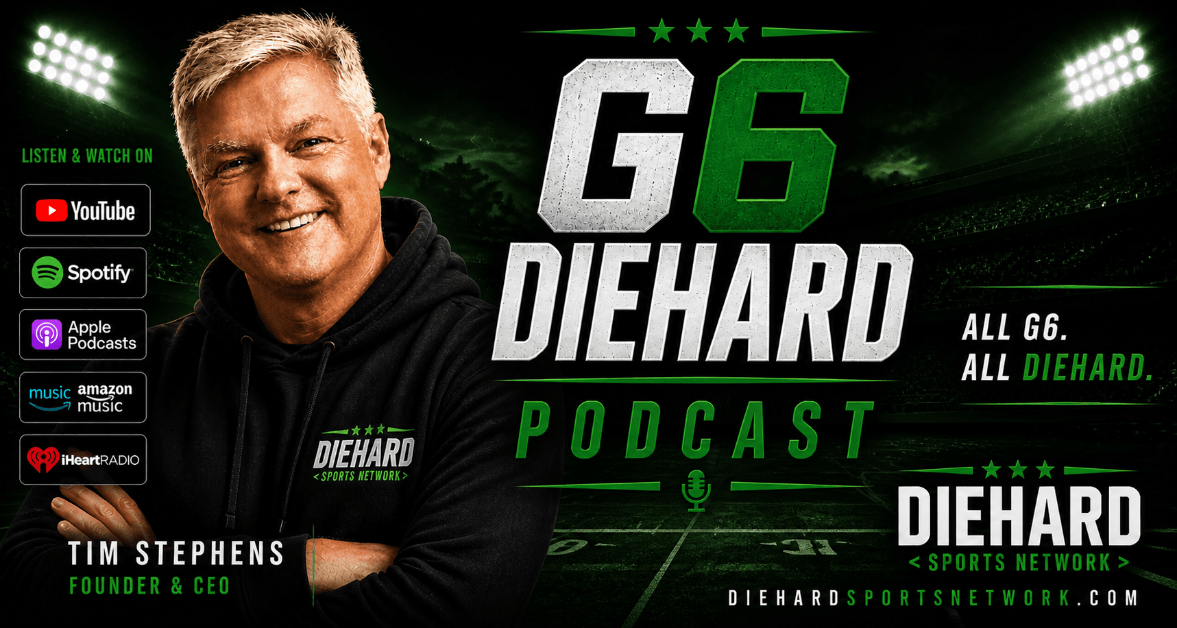 G6 Diehard Podcast — hosted by Tim Stephens, Founder and CEO of Diehard Sports Network